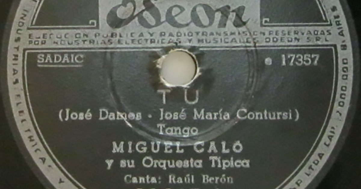 “Tú” por Miguel Caló y su Orquesta Típica, canta Raúl Berón; 1949.