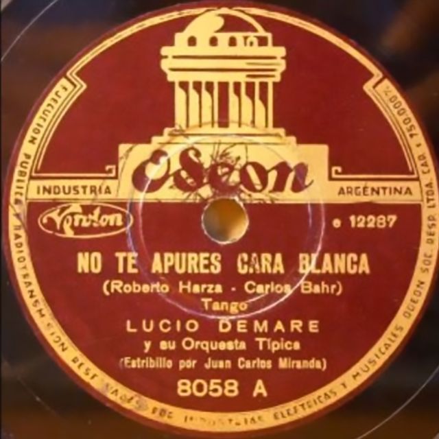 "No te apures Carablanca" by Lucio Demare with Juan Carlos Miranda. Argentine Tango vinyl disc.
